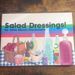 Salad Dressings! Cookbook by Jane Marsh Dieckmann